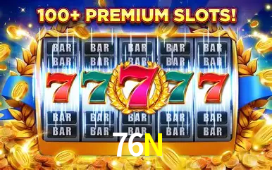 Descubra o Mundo do Cassino Online com 76N
